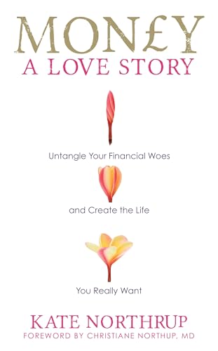 Money, A Love Story: Untangle Your Financial Woes and Create the Life You Really Want von Hay House UK